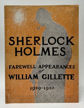 Item #10000 Sherlock Holmes Farewell Appearances of William Gillette 1929-1930. Arthur Conan...