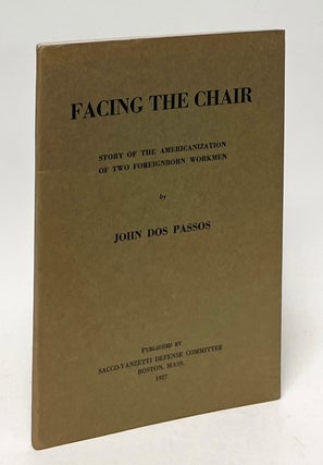 Item #10033 Facing the Chair; Story of the Americanization of Two Foreignborn Workmen. John Dos...