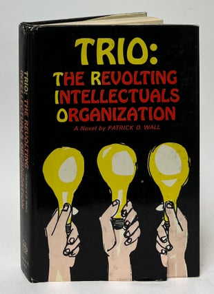 Item #10039 Trio: The Revolting Intellectuals Organization. Patrick D. Wall