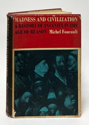 Item #10062 Madness and Civilization; A History of Insanity in the Age of Reason. Michel Foucault
