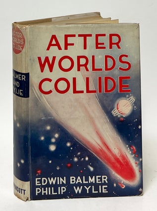Item #10155 After Worlds Collide. Philip Wylie, Edwin Balmer