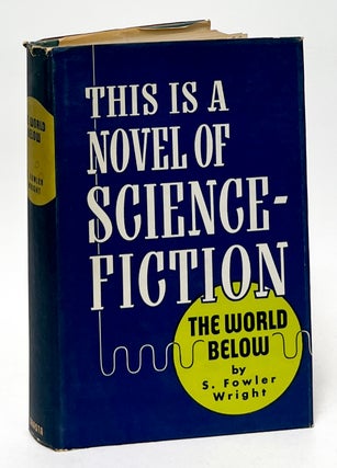 Item #10157 The World Below. S. Fowler Wright