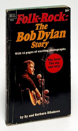 Item #10171 Folk-Rock: The Bob Dylan Story. Sy and Barbara Ribakov