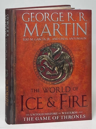 Item #10184 The World of Ice and Fire; The Untold History of Westeros and The Game of Thrones....