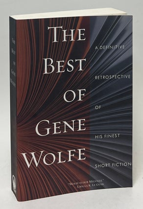 Item #10237 The Best of Gene Wolfe; A Definitive Retrospective of His Finest Short Fiction. Gene...
