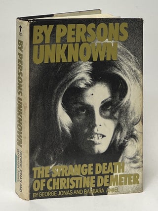 Item #10387 By Persons Unknown; The Strange Death of Christine Demeter. George Jonas, Barbara Amiel