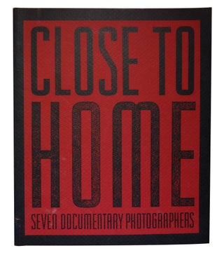 Item #1042 Close to Home: Seven Documentary Photographers. David Featherstone