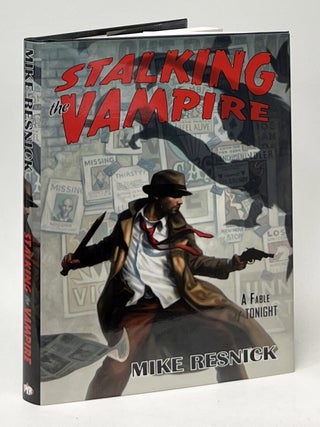 Item #10939 Stalking the Vampire; A Fable of Tonight. Michael Resnick