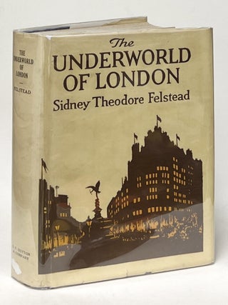 Item #12387 The Underworld of London. Sidney Theodore Felstead