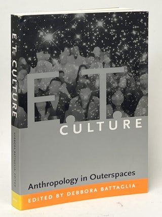 Item #13184 E.T. Culture; Anthopology in Outerspaces. Jim Moseley, Debbora Battaglia