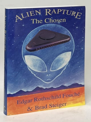 Item #13833 Alien Rapture: The Chosen. Edgar Rothschild Fouche, Brad Steiger, Jim Moseley