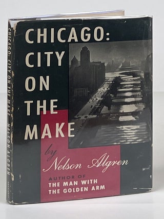 Item #14451 Chicago: City on the Make. Nelson Algren