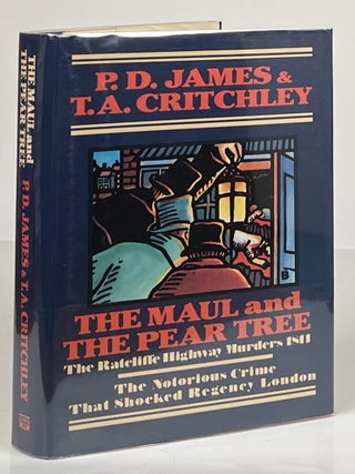 Item #15229 The Maul and Pear Tree: The Ratcliffe Highway Murders 1811. P. D. James, T. A Critchley