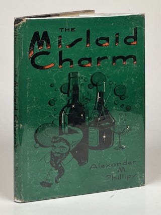 Item #15587 The Mislaid Charm. Alexander M. Phillips