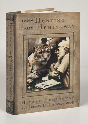 Item #15642 Hunting with Hemingway. Hilary Hemingway, Jeffry P. Lindsay