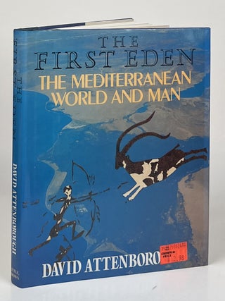 Item #15649 The First Eden; The Mediterranean World and Man. David Attenborough