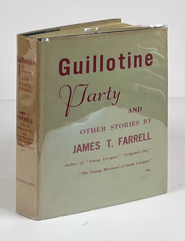 Guillotine Party and Other Stories. James T. Farrell.