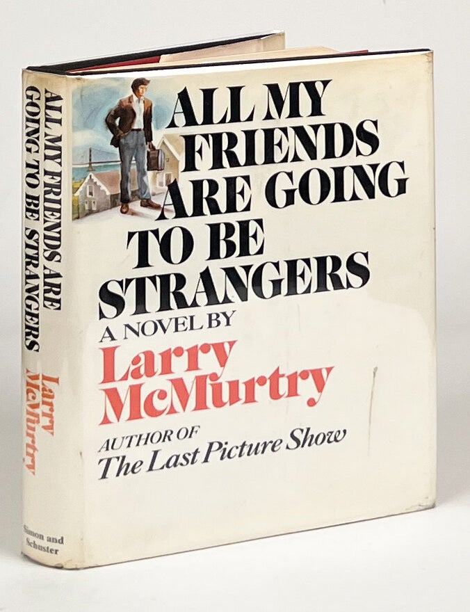 All My Friends Are Going to Be Strangers. Larry McMurtry.