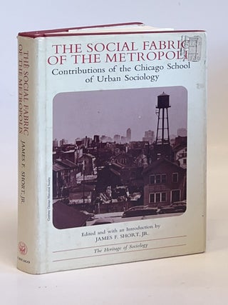 Item #16219 The Social Fabric of the Metropolis; Contributions of the Chicago School of Urban...