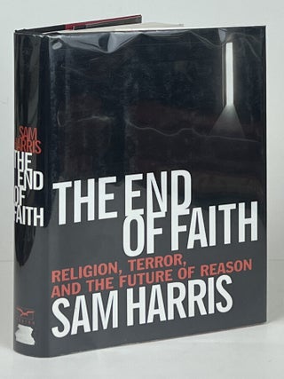 Item #16504 The End of Faith; Religion, Terror, and the Future of Reason. Sam Harris