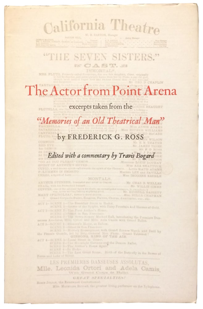 Item #1655 The Actor from Point Arena: Excerpts Taken from the "Memories of an Old Theatrical Man" Frederick G. Ross.