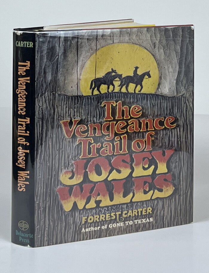 Item #16722 The Vengeance Trail of Josey Wales. Forrest Carter, Asa Earl.
