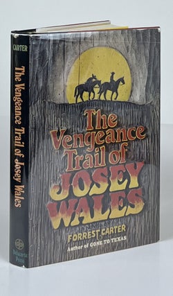 Item #16722 The Vengeance Trail of Josey Wales. Forrest Carter, Asa Earl