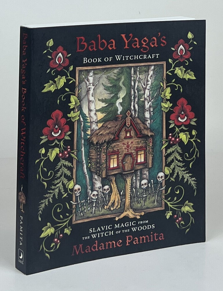 Item #16789 Baba Yaga's Book of Witchcraft; Slavic Magic from the Witch of the Woods. Madame Pamita.