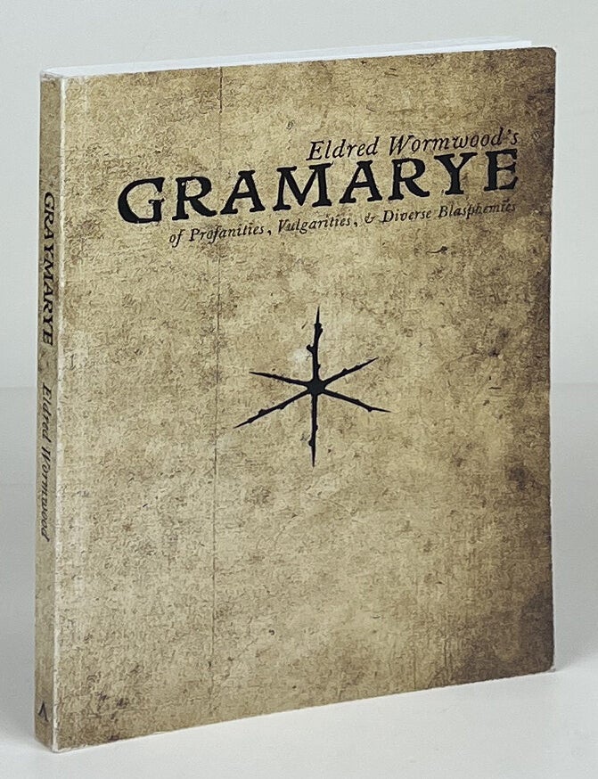 Item #16790 Eldred Wormwood's Gramarye of Profanities, Vulgarities, and Diverse Blasphemies. Eldred Hieronymus Wormwood.