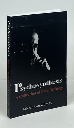 Item #16885 Psychosynthesis; A Collection of Basic Writings. Roberto Assagioli