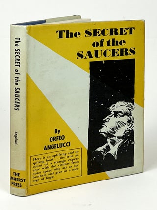 Item #17208 The Secret of the Saucers. Orfeo Angelucci