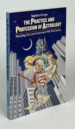 Item #17385 The Practice and Profession of Astrology; Rebuilding Our Lost Connections with The...