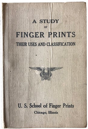 Item #2016 A Study of Finger Prints; Their Uses and Classification. U S. School of Finger Prints