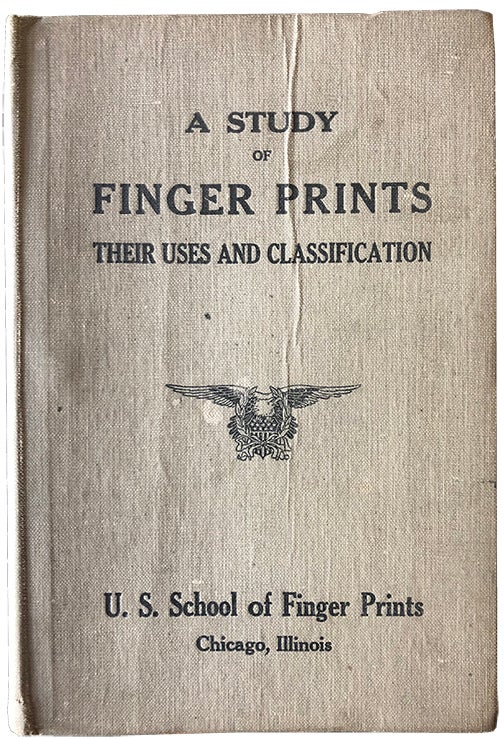 Item #2016 A Study of Finger Prints; Their Uses and Classification. U S. School of Finger Prints.