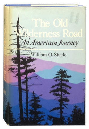 Item #2526 The Old Wilderness Road; An American Journey. William O. Steele