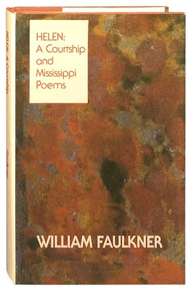 Item #2541 Helen: A Courtship and Mississippi Poems. William Faulkner