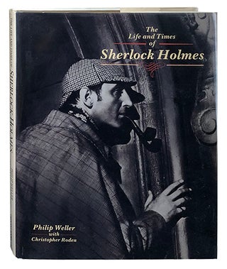 Item #3208 The Life and Times of Sherlock Holmes. Philip Weller, Christopher Roden