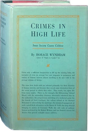 Item #3642 Crimes in High Life; Some Society Causes Celebres. Horace Wyndham
