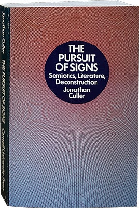 Item #4042 The Pursuit of Signs; Semiotics, Literature, Deconstruction. Jonathan Culler.