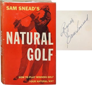 Item #4178 Natural Golf; How to Play Winning Golf Your Natural Way. Sam Snead