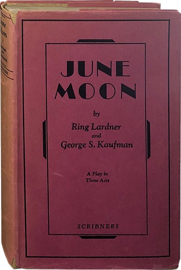 Item #4448 June Moon. Ring Lardner, George S. Kaufman.