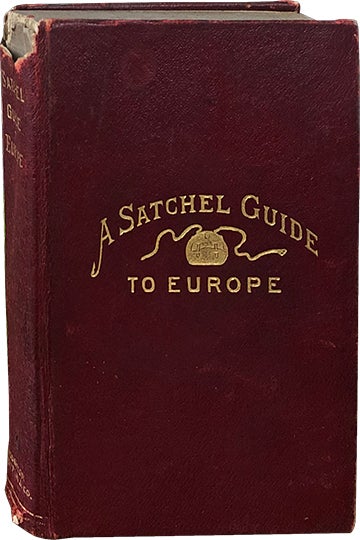Item #4639 A Satchel Guide for the Vacation Tourist in Europe. W. J. Rolfe.