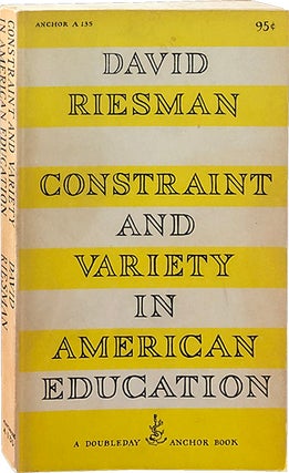Item #4673 Constraint and Variety in American Education. David Riesman