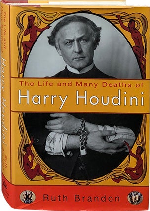 Item #4777 The Life and Many Deaths of Harry Houdini. Ruth Brandon