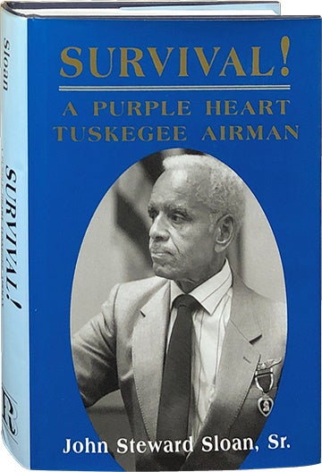 Item #4778 Survival!; A Purple Heart Tuskegee Airman. John Steward Sloan.