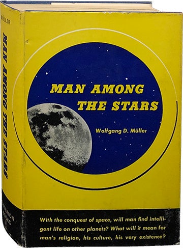 Item #5004 Man Among the Stars. Wolfgang D. Muller.