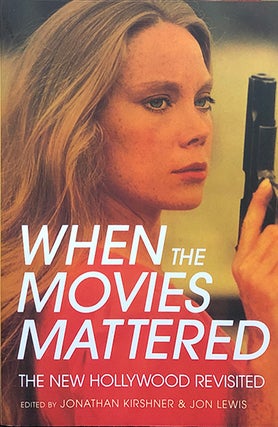 Item #5057 When the Movies Mattered; The New Hollywood Revisited. Jonathan Kirshner, Jon Lewis