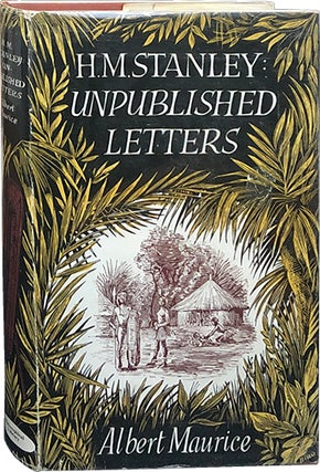 Item #5159 H.M. Stanley: Unpublished Letters. Albert Maurice