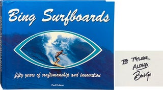 Item #5271 Bing Surfboards; Fifty Years of Craftsmanship and Innovation. Paul Holmes