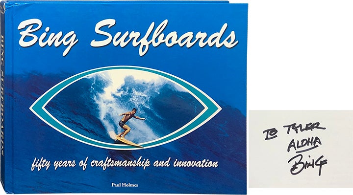 Item #5271 Bing Surfboards; Fifty Years of Craftsmanship and Innovation. Paul Holmes.